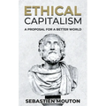 Ethical Capitalism: A Proposal for a Better World - Paperback