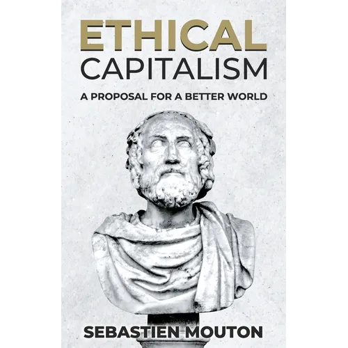 Ethical Capitalism: A Proposal for a Better World - Paperback