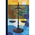 Charter And Ordinances Of The City Of Tucson