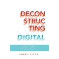 Deconstructing Digital: Simple Ways to Connect with Your Next-Generation Financial Clients - Paperback