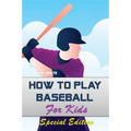 How to play Baseball for Kids: Special Edition - Paperback
