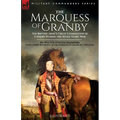 The Marquess of Granby: The British Army's Great Commander of Cavalry During the Seven Years' War by Walter Evelyn Manners With a Short Biography of t