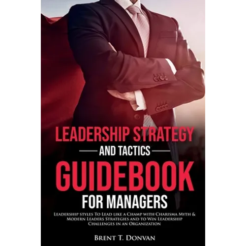 Leadership Strategy and Tactics Guidebook for Managers - Paperback