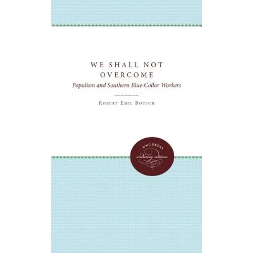 We Shall Not Overcome: Populism and Southern Blue-Collar Workers