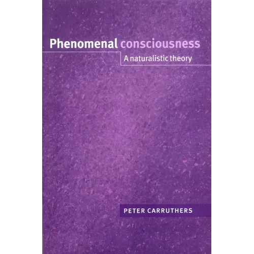 Phenomenal Consciousness: A Naturalistic Theory - Paperback