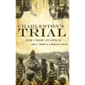 Charleston's Trial: Jim Crow Justice