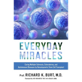 Everyday Miracles: Curing Multiple Sclerosis, Scleroderma, and Autoimmune Diseases by Hematopoietic Stem Cell Transplant - Hardcover