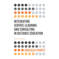 Integrating Service-Learning and Consulting in Distance Education - Paperback