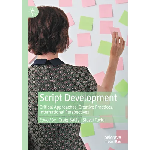 Script Development: Critical Approaches, Creative Practices, International Perspectives - Paperback