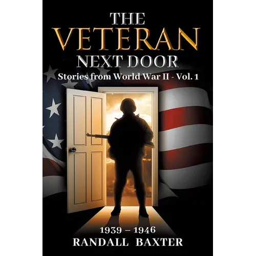 The Veteran Next Door: Stories from World War II - Vol. 1