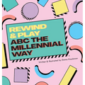 Rewind & Play: ABC The Millennial Way: ABC The - Hardcover