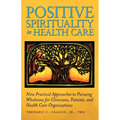 Positive Spirituality in Health Care - Paperback