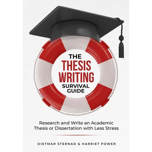 The Thesis Writing Survival Guide: Research and Write an Academic Thesis with Less Stress - Paperback