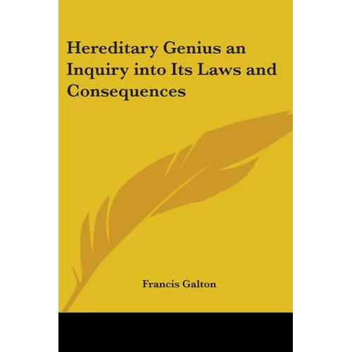 Hereditary Genius an Inquiry into Its Laws and Consequences - Paperback