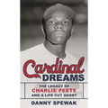 Cardinal Dreams: The Legacy of Charlie Peete and a Life Cut Short - Hardcover