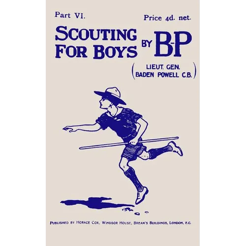 Scouting For Boys: Part VI of the Original 1908 Edition
