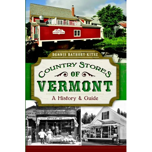 Country Stores of Vermont: A History and Guide