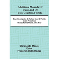 Additional mounds of Duval and of Clay counties, Florida; Mound investigation on the east coast of Florida; Certain Florida coast mounds north of the
