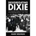 Desegregating Dixie: The Catholic Church in the South and Desegregation, 1945-1992
