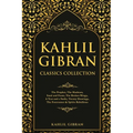 Kahlil Gibran Classics Collection: The Prophet, The Madman, Sand and Foam, The Broken Wings, A Tear and a Smile, Twenty Drawings, The Forerunner & Spi - Paperback