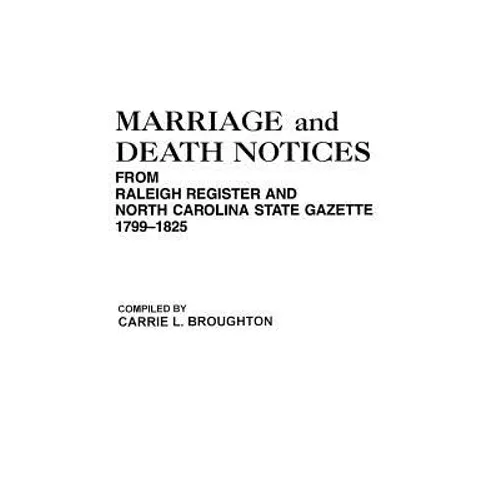 Marriage and Death Notices from "Raleigh Register and North Carolina State Gazette," 1799-1825