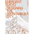 Emergent Tokyo: Designing the Spontaneous City - Paperback
