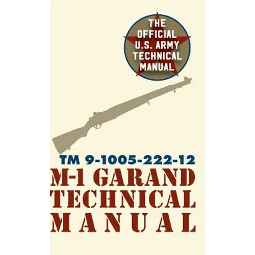 U.S. Army M-1 Garand Technical Manual: Field Manual 23-5