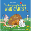 The Hedgehog Who Said, Who Cares? - Hardcover