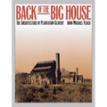 Back of the Big House: The Architecture of Plantation Slavery