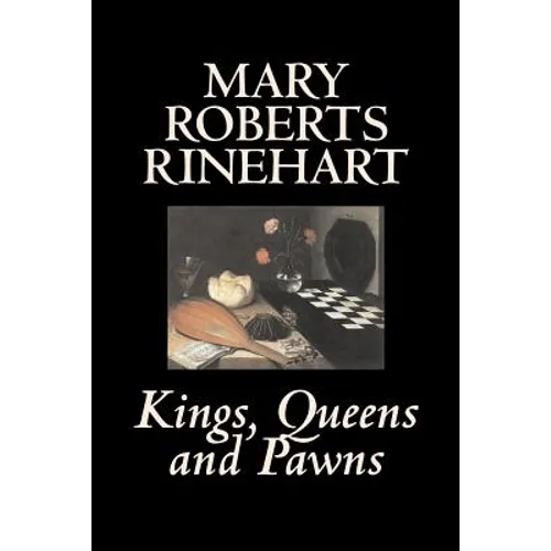 Kings, Queens and Pawns by Mary Roberts Rinehart, History