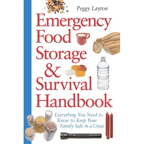 Emergency Food Storage & Survival Handbook: Everything You Need to Know to Keep Your Family Safe in a Crisis - Paperback