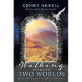 Walking Between Two Worlds: From the known to the unknown - Paperback