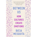 Between Us: How Cultures Create Emotions - Paperback