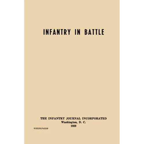 Infantry in Battle - The Infantry Journal Incorporated, Washington D.C., 1939
