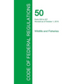 Code of Federal Regulations Title 50, Volume 10, October 1, 2015