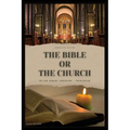 The Bible or the Church: Annotated Edition - Paperback