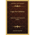 Logic For Children: Deductive And Inductive (1882) - Paperback