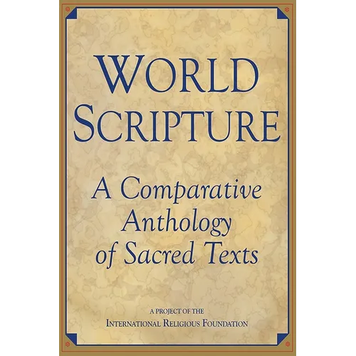World Scripture: A Comparative Anthology of Sacred Texts - Paperback