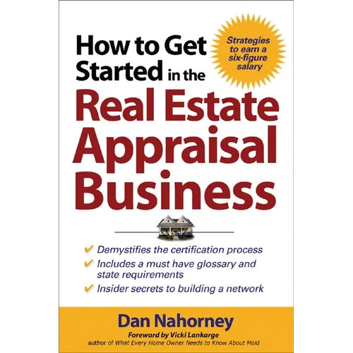 How to Get Started in the Real Estate Appraisal Business - Paperback