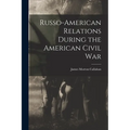 Russo-American Relations During the American Civil War