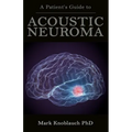 A Patient's Guide to Acoustic Neuroma - Paperback
