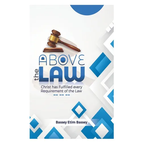 Above The Law: Christ has Fulfilled Every Requirement of the Law - Paperback