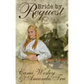 Bride by Request: Historical Western Christian Romance - Paperback