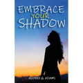 Embrace Your Shadow - Paperback