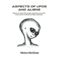 Aspects of UFOs and Aliens: Reports of similar UFO and alien interactions around the world, and the unofficial and military responses