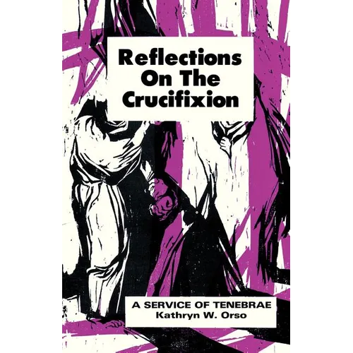 Reflections on the Crucifixion: A Service of Tenebrae - Paperback