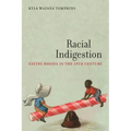 Racial Indigestion: Eating Bodies in the 19th Century