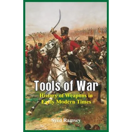 Tools of War: History of Weapons in Early Modern Times