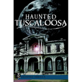 Haunted Tuscaloosa - Paperback