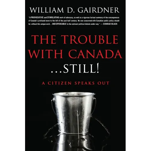 The Trouble With Canada ... STILL!: A Citizen Speaks Out! - Paperback
